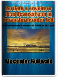 Vertiefe und Erweitere Dein Bewusstsein in herausfordernder Zeit Buch Alexander Gottwald