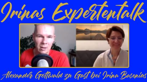 Lebe innerlich erfüllt & äußerlich erfolgreich! Irinas Expertentalk Alexander Gottwald